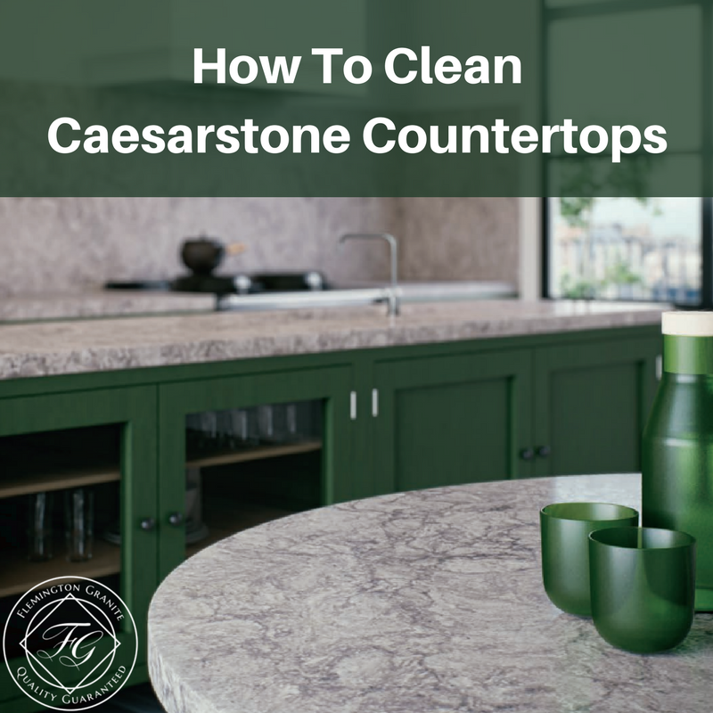 How To Clean Caesarstone Countertops Flemington Granite