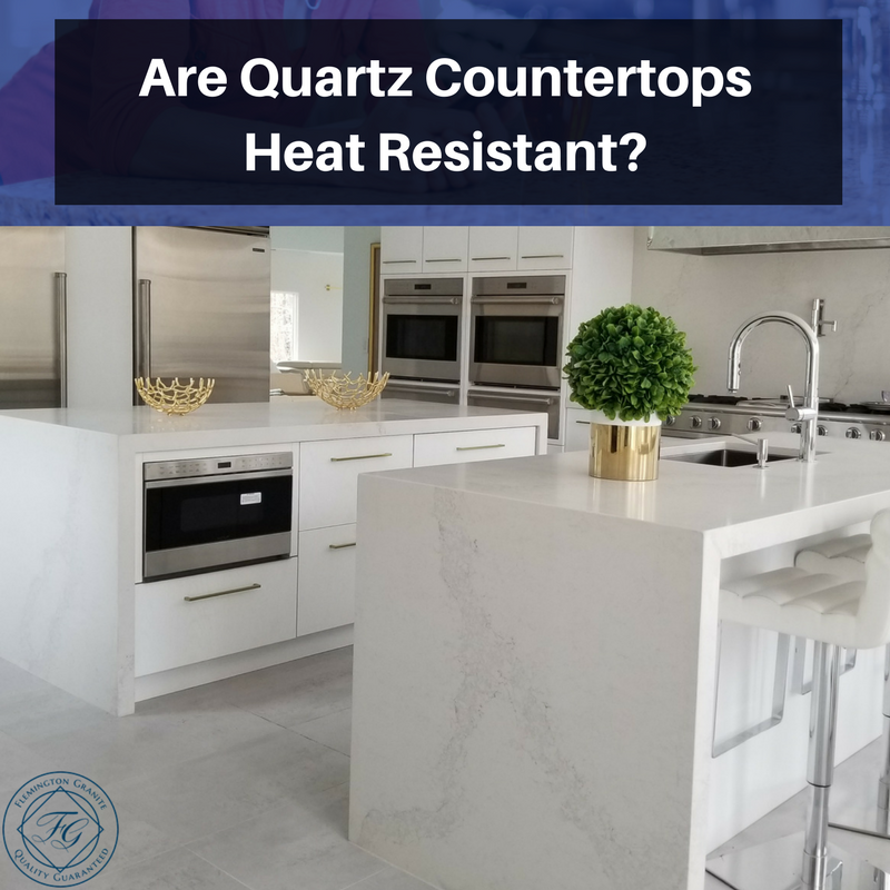 Are Quartz Countertops Heat Resistant Flemington Granite