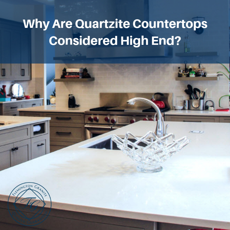 Why Are Quartzite Countertops Considered High End